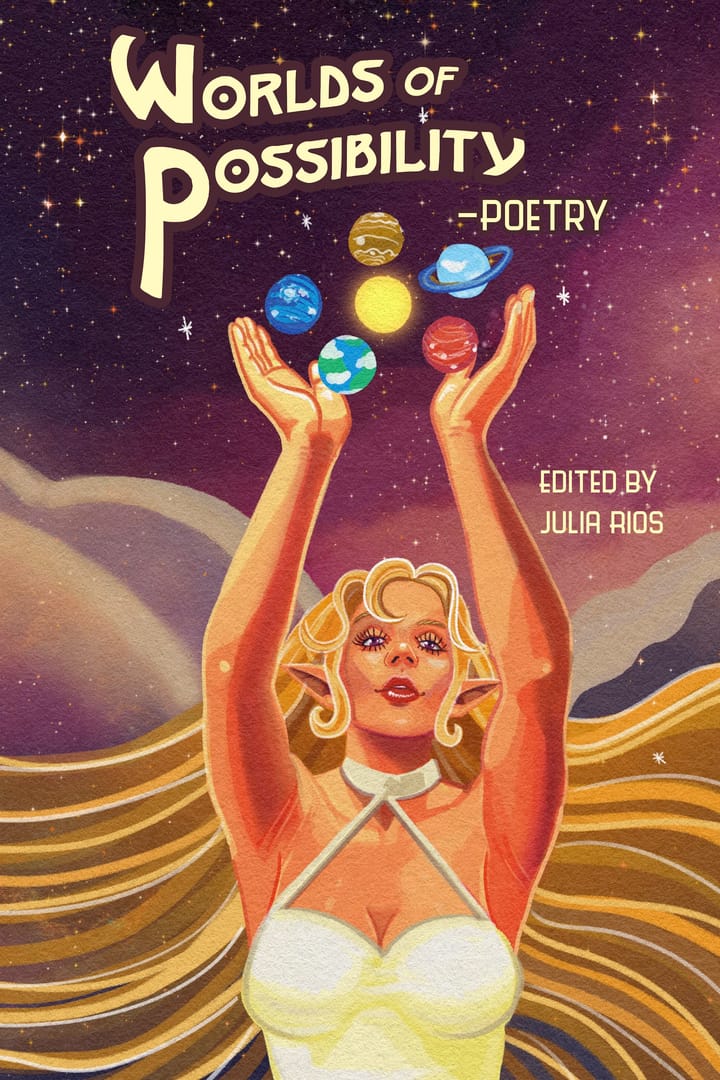 The cover of Worlds of Possibility —Poetry, featuring art by Grace Chadwick of an elven woman with arms stretching upward, cupping a group of floating planets against a purple starscape.